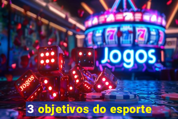 3 objetivos do esporte